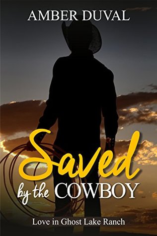 Saved by the Cowboy (Love in Ghost Lake Ranch #3)