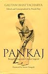 Pankaj: Bengal's Forgotten Cricket Legend Pankaj: Bengal's Forgotten Cricket Legend