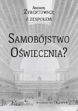 Samobójstwo oświecenia. Jak neuronauka i nowe technologie pustoszą ludzki świat.