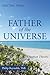 Father of the Universe: Creation Theory and End Time Vision
