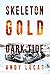 SKELETON GOLD: Dark Tide (J...