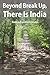Beyond Break Up, There Is India by Rodica Constantinovici