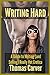 Writing Hard: A Guide to Writing (and Selling) Really Hot Erotica