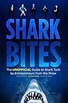 Shark Bites: The Unofficial Guide to Shark Tank by Entrepreneurs from the Show