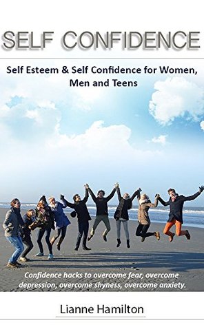 Self Confidence: Self Esteem & Self Confidence for Women, Men and Teens (Kindle Edition)