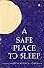 A Safe Place to Sleep by Jennifer L. Jordan