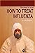 Influenza : How to Treat In...
