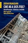 Cine mi-a ucis fiul? by Ștefan Frumușanu