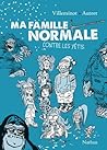 Ma famille normale contre les yétis by Vincent Villeminot