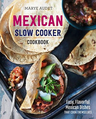 Mexican Slow Cooker Cookbook: Easy, Flavorful Mexican Dishes That Cook Themselves (Kindle Edition)