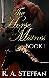 The Horse Mistress by R.A. Steffan