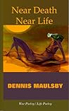Near Death / Near Life by Dennis Maulsby