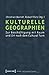 Kulturelle Geographien: Zur...