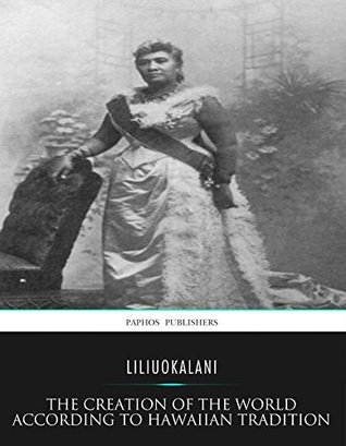 The Creation of the World According to Hawaiian Tradition (Kindle Edition)
