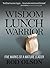 The Wisdom Lunch Warrior by Rod Olson