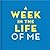 A Week in the Life of Me