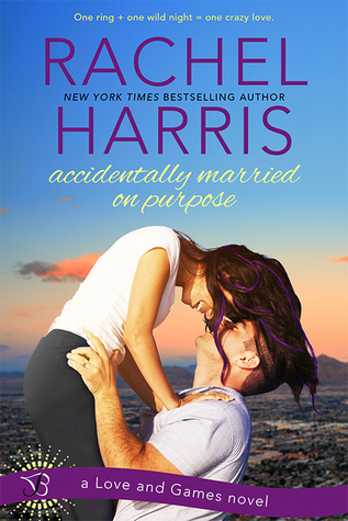 Accidentally Married on Purpose (Love and Games, #3)