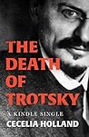 The Death of Trotsky by Cecelia Holland