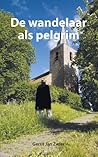 De wandelaar als pelgrim by Gerrit Jan Zwier