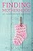 Finding Motherhood by Jill M. Murphy