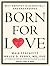 Born for Love by Maia Szalavita Born for Love by Maia Szalavita