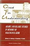 Quest for Understanding: Arabic and Islamic Studies in Memory of Malcolm H. Kerr