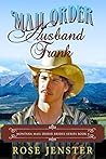 Mail Order Husband Frank (Montana Mail Order Brides Series #4) Mail Order Husband Frank (Montana Mail Order Brides Series #4)