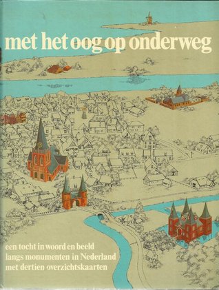 met het oog op onderweg - een tocht in woord en beeld langs monumenten in Nederland