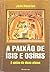 A Paixão de Ísis e Osíris- A união de duas almas