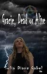 Gracie, Dead or Alive by Sofia Diana Gabel