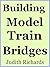 Building Model Train Bridges