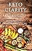 Keto Clarity: Ketogenic Diet for Natural Weight Loss and Living Healthy Lifestyle