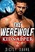 The Werewolf Kidnapper 2 (Werewolf Kidnapper, #2)
