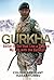 Gurkha: Better to Die than Live a Coward: My Life in the Gurkhas