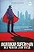 Aku Bukan Superman by Asyraf Farique Aku Bukan Superman by Asyraf Farique