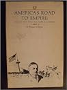 America's Road to Empire: The War With Spain and Overseas Expansion America's Road to Empire: The War With Spain and Overseas Expansion