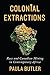 Colonial Extractions by Paula Butler