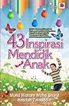 43 Inspirasi Mendidik Anak by Mohd Hisham Mohd Sharif