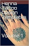 Henna Tattoo Design Templates: Volume 1