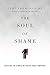 The Soul of Shame: Retelling the Stories We Believe About Ourselves