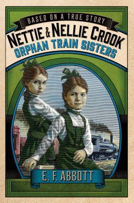 Nettie and Nellie Crook: Orphan Train Sisters (Based on a True Story)