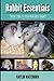 Rabbit Essentials: Taking c...