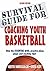 Survival Guide for Coaching Youth Basketball