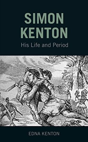 Simon Kenton: His Life and Period 1755-1836 (Kindle Edition)