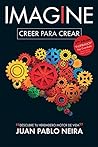 Imagine. Creer para crear Descubre tu verdadero motor de vida (Spanish Edition)