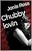 Chubby lovin
