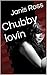 Chubby lovin