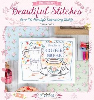 Beautiful Stitches : Over 100 Freestyle Embroidery Motifs (Paperback)
