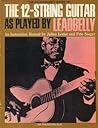 The Folksinger's Guide to: The 12-String Guitar As Played by Leadbelly (Oak Record Edition)