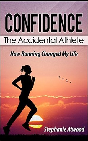 Confidence - The Accidental Athlete: How Running Changed My Life